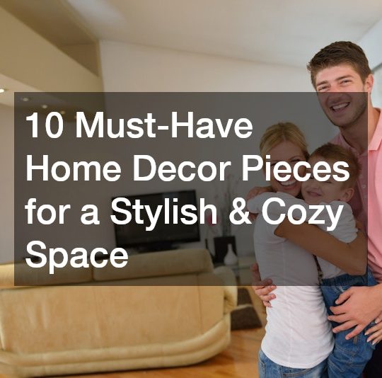 10 Must-Have Home Decor Pieces for a Stylish & Cozy Space