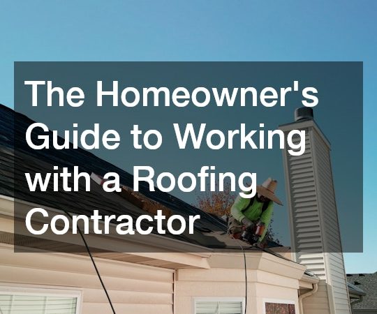 The Homeowners Guide to Working with a Roofing Contractor
